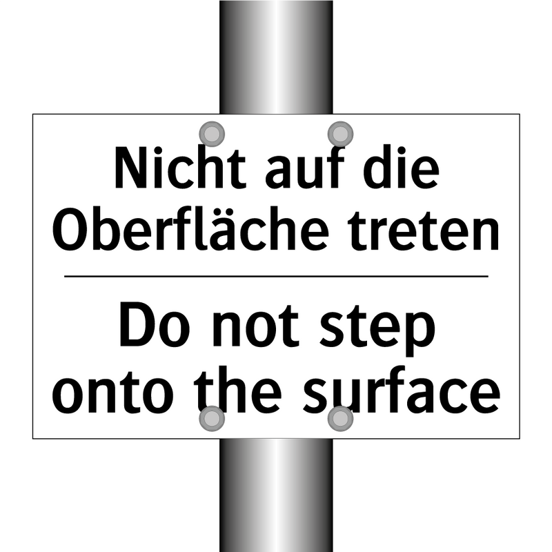 Nicht auf die Oberfläche treten/.../ - Do not step onto the surface