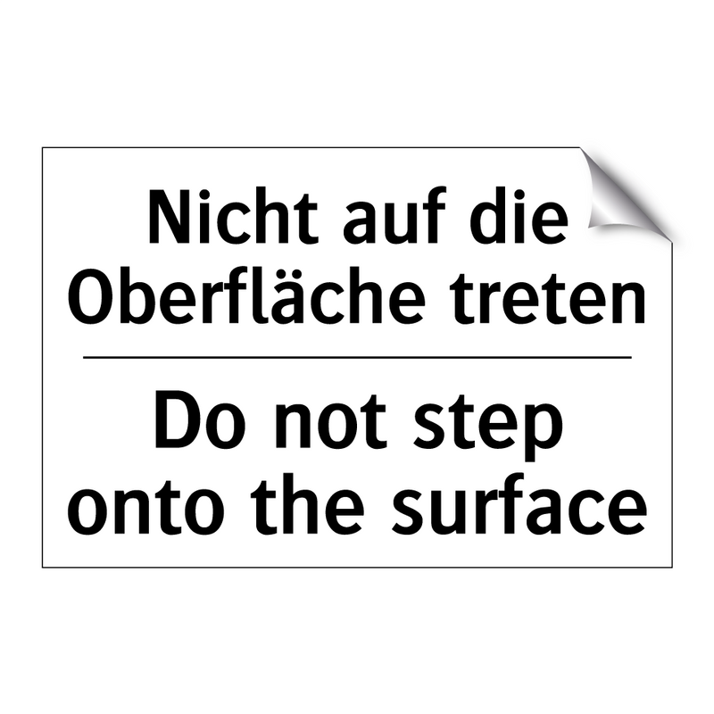 Nicht auf die Oberfläche treten/.../ - Do not step onto the surface