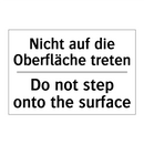 Nicht auf die Oberfläche treten/.../ - Do not step onto the surface