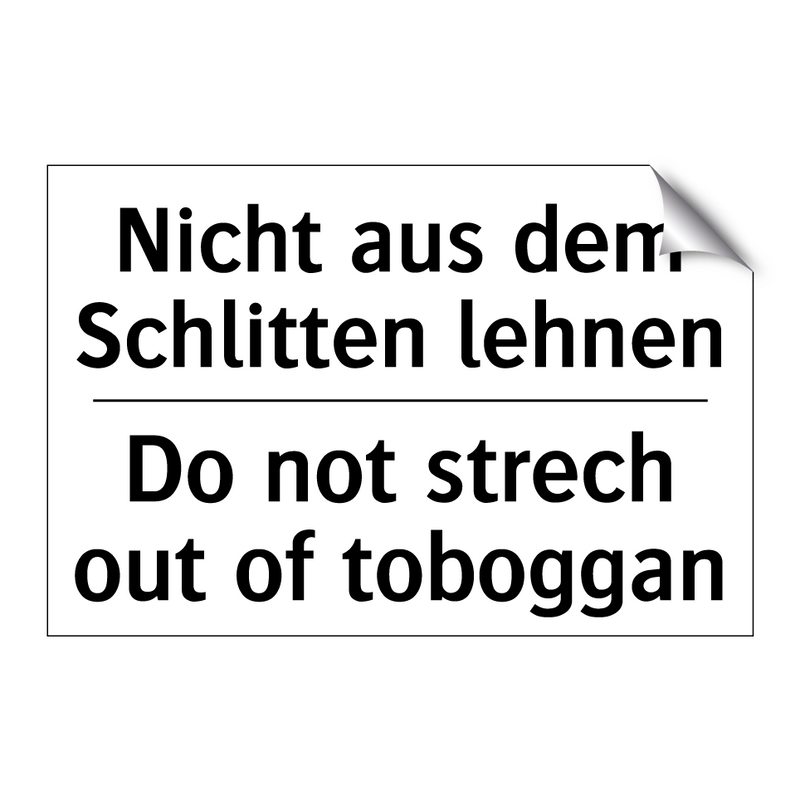 Nicht aus dem Schlitten lehnen - Do not strech out of toboggan