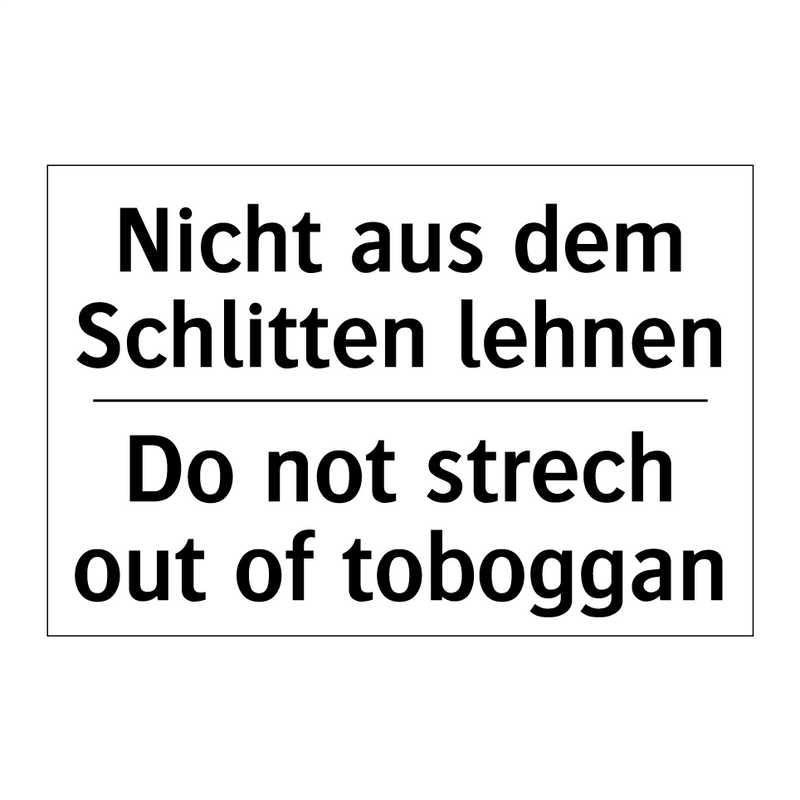 Nicht aus dem Schlitten lehnen - Do not strech out of toboggan