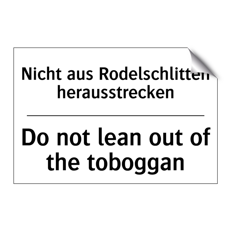 Nicht aus Rodelschlitten herausstrecken/.../ - Do not lean out of the toboggan/.../