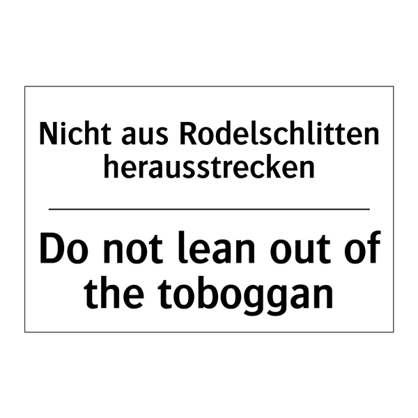 Nicht aus Rodelschlitten herausstrecken/.../ - Do not lean out of the toboggan/.../