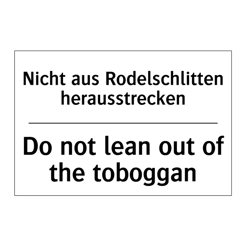 Nicht aus Rodelschlitten herausstrecken/.../ - Do not lean out of the toboggan/.../