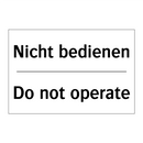 Nicht bedienen - Do not operate