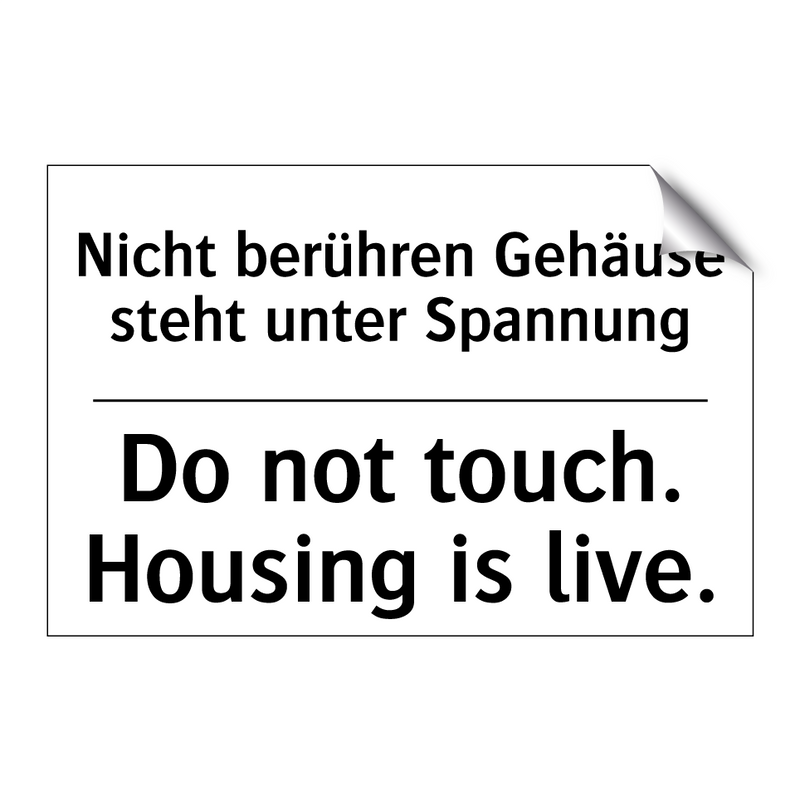 Nicht berühren Gehäuse steht unter /.../ - Do not touch. Housing is live.