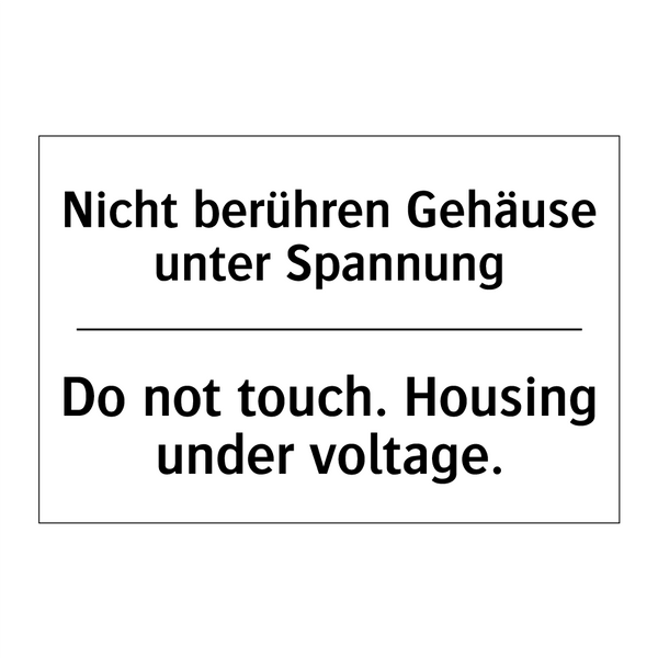 Nicht berühren Gehäuse unter Spannung/.../ - Do not touch. Housing under voltage./.../