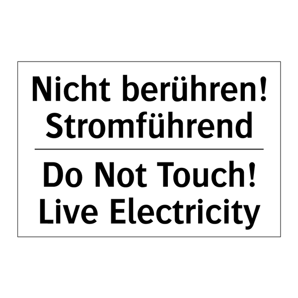 Nicht berühren! Stromführend - Do Not Touch! Live Electricity
