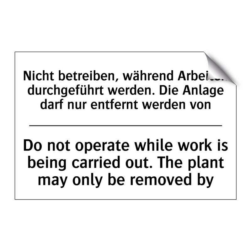 Nicht betreiben, während Arbeiten /.../ - Do not operate while work is being /.../