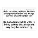 Nicht betreiben, während Arbeiten /.../ - Do not operate while work is being /.../