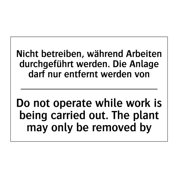 Nicht betreiben, während Arbeiten /.../ - Do not operate while work is being /.../