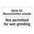 Nicht für Nassschleifen erlaubt/.../ - Not permitted for wet grinding
