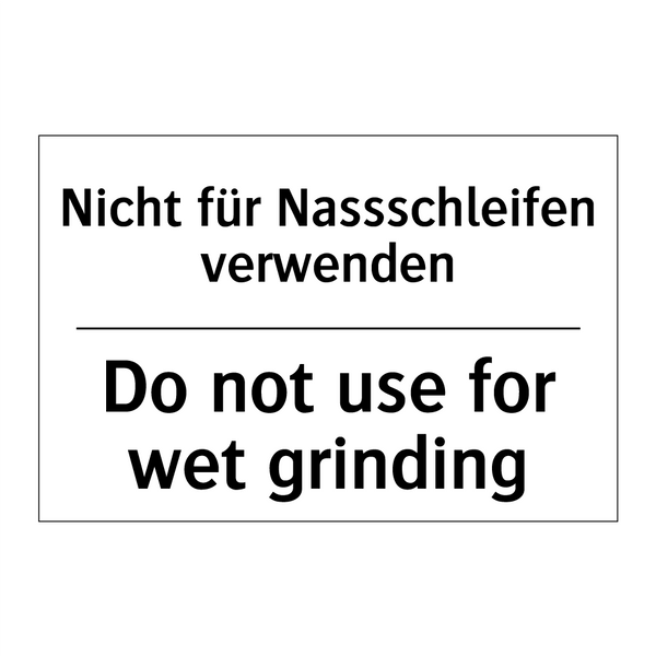 Nicht für Nassschleifen verwenden/.../ - Do not use for wet grinding