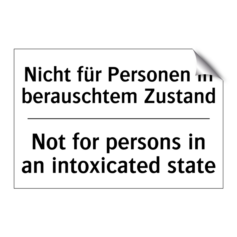 Nicht für Personen in berauschtem /.../ - Not for persons in an intoxicated /.../