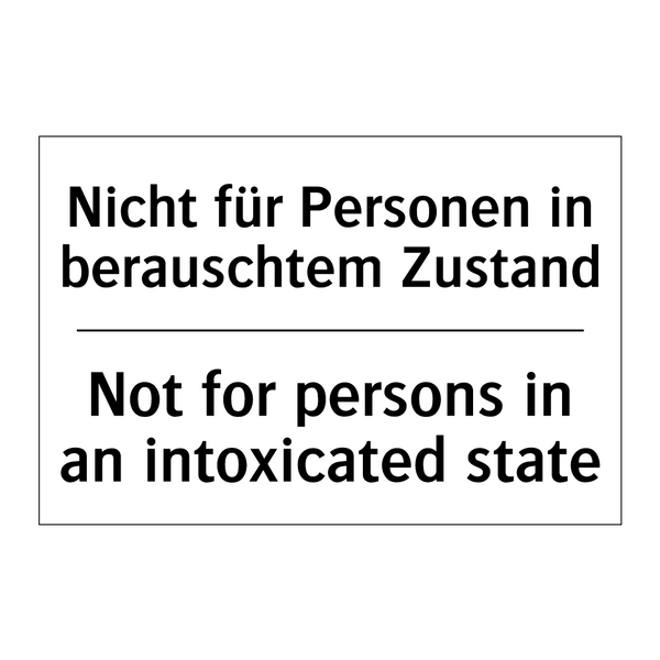 Nicht für Personen in berauschtem /.../ - Not for persons in an intoxicated /.../