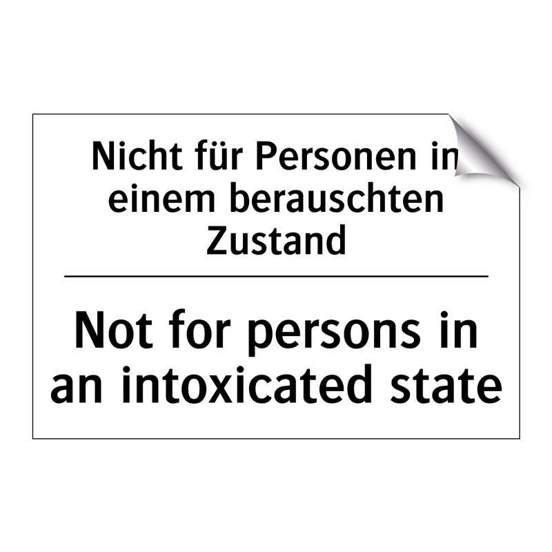 Nicht für Personen in einem berauschten /.../ - Not for persons in an intoxicated /.../