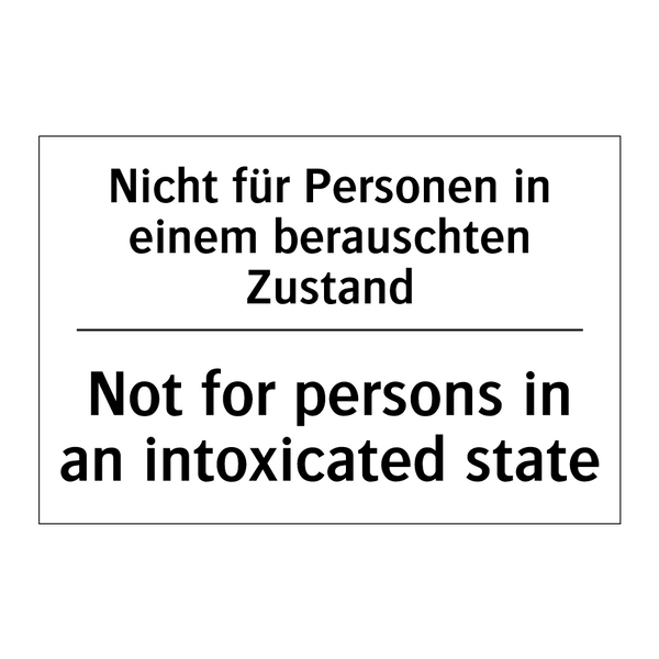 Nicht für Personen in einem berauschten /.../ - Not for persons in an intoxicated /.../