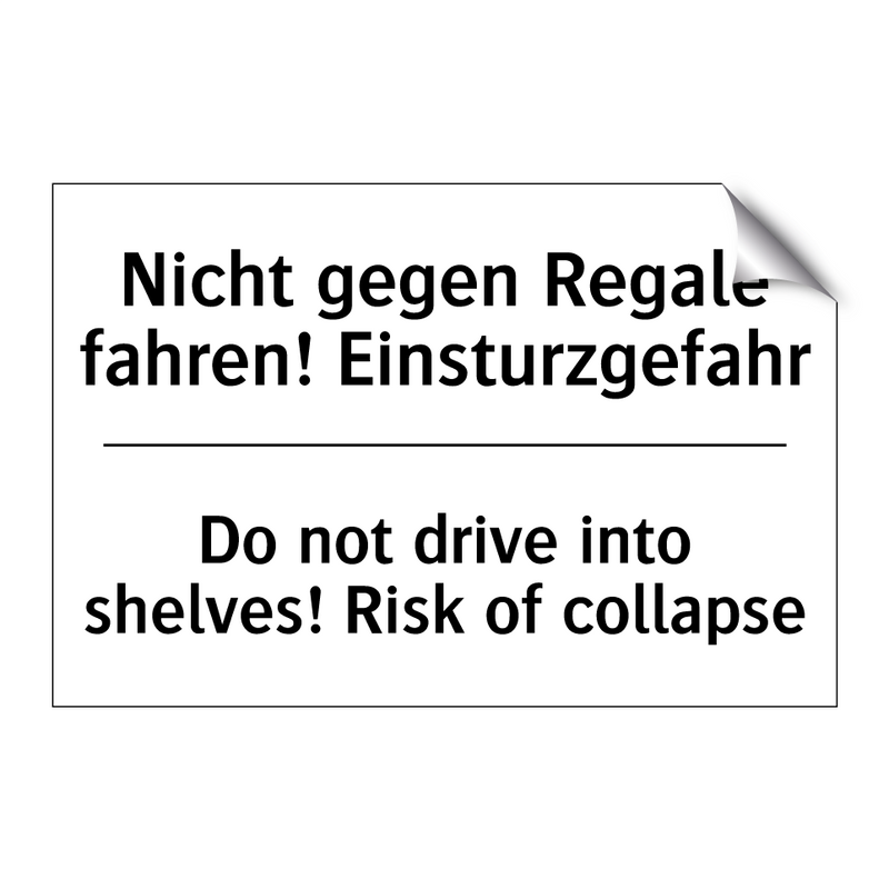 Nicht gegen Regale fahren! Einsturzgefahr/.../ - Do not drive into shelves! Risk /.../