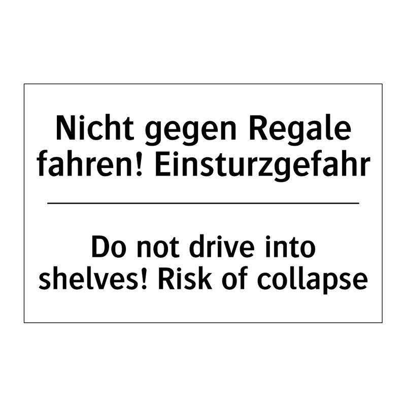 Nicht gegen Regale fahren! Einsturzgefahr/.../ - Do not drive into shelves! Risk /.../