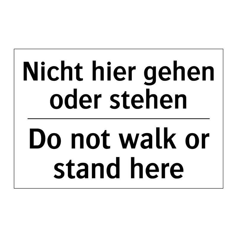 Nicht hier gehen oder stehen - Do not walk or stand here
