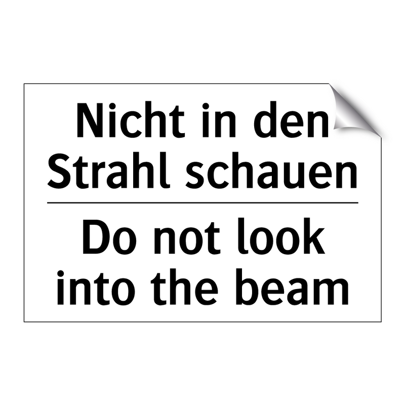 Nicht in den Strahl schauen - Do not look into the beam