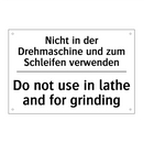 Nicht in der Drehmaschine und /.../ - Do not use in lathe and for grinding/.../