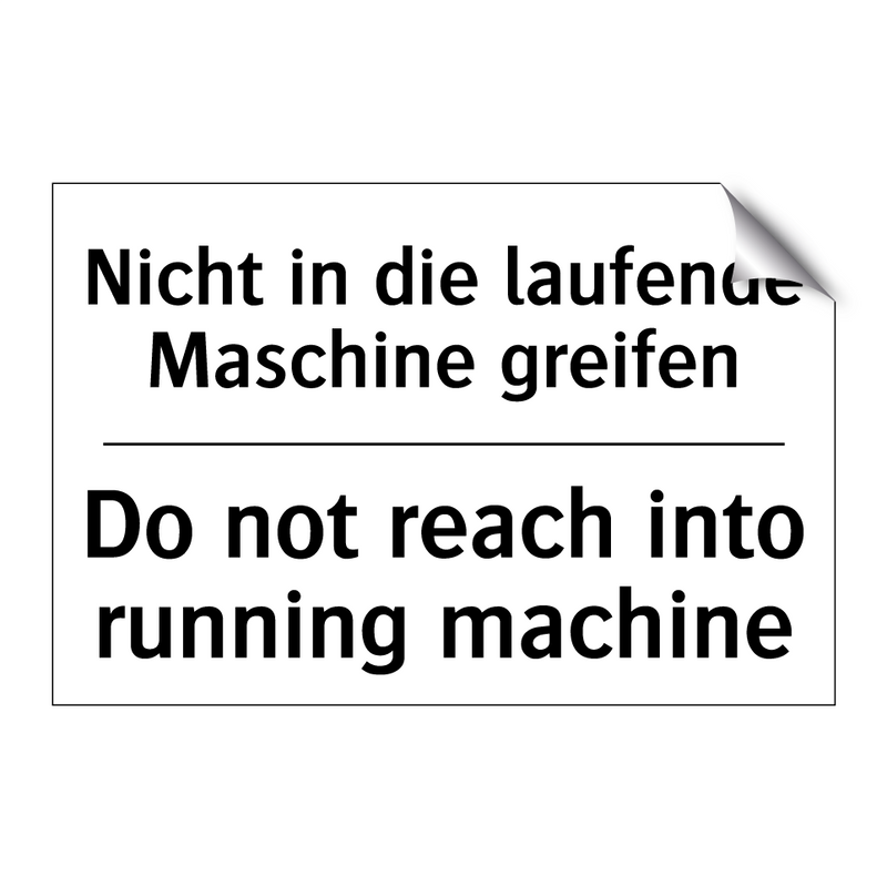 Nicht in die laufende Maschine /.../ - Do not reach into running machine/.../