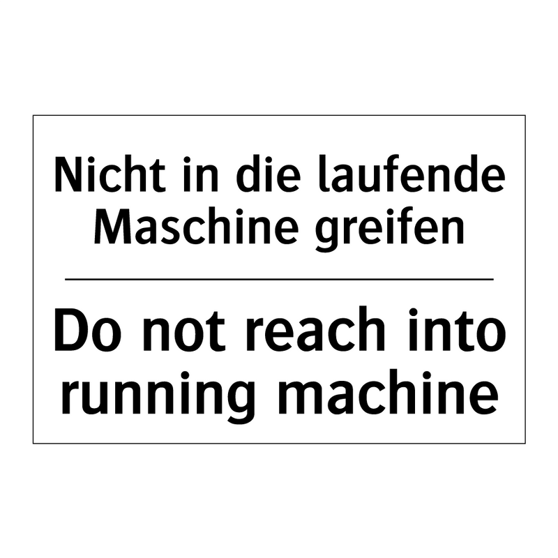 Nicht in die laufende Maschine /.../ - Do not reach into running machine/.../