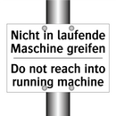 Nicht in laufende Maschine greifen/.../ - Do not reach into running machine/.../