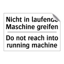 Nicht in laufende Maschine greifen/.../ - Do not reach into running machine/.../