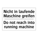 Nicht in laufende Maschine greifen/.../ - Do not reach into running machine/.../