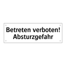 Betreten verboten! Absturzgefahr