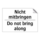 Nicht mitbringen - Do not bring along