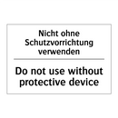 Nicht ohne Schutzvorrichtung verwenden/.../ - Do not use without protective /.../