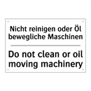 Nicht reinigen oder Öl bewegliche /.../ - Do not clean or oil moving machinery/.../