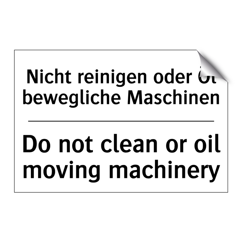 Nicht reinigen oder Öl bewegliche /.../ - Do not clean or oil moving machinery/.../