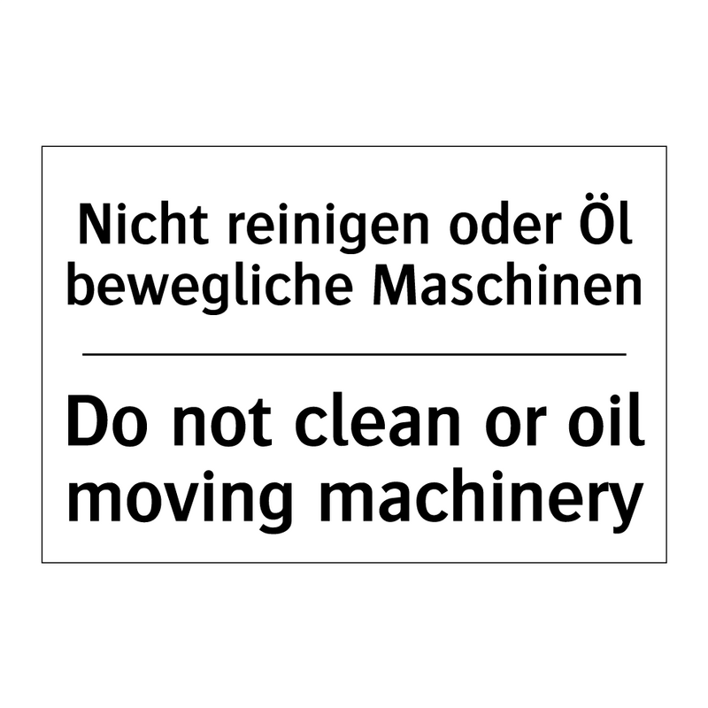 Nicht reinigen oder Öl bewegliche /.../ - Do not clean or oil moving machinery/.../