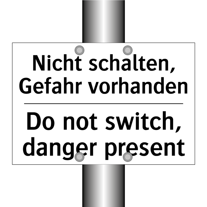 Nicht schalten, Gefahr vorhanden/.../ - Do not switch, danger present