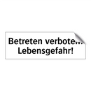 Betreten verboten! Lebensgefahr!