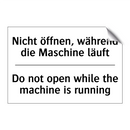 Nicht öffnen, während die Maschine /.../ - Do not open while the machine /.../