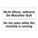 Nicht öffnen, während die Maschine /.../ - Do not open while the machine /.../