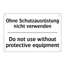Ohne Schutzausrüstung nicht verwenden/.../ - Do not use without protective /.../