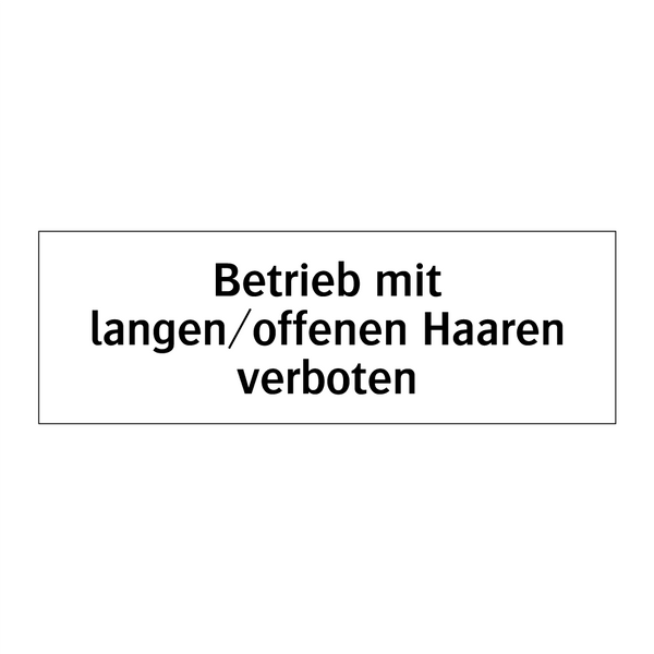 Betrieb mit langen/offenen Haaren verboten