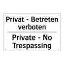 Privat - Betreten verboten - Private - No Trespassing