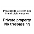 Privatbesitz Betreten des Grundstücks /.../ - Private property No trespassing/.../