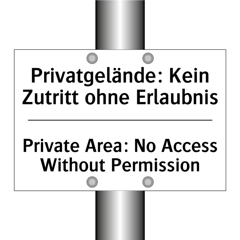 Privatgelände: Kein Zutritt ohne /.../ - Private Area: No Access Without /.../