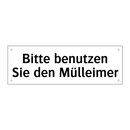 Bitte benutzen Sie den Mülleimer