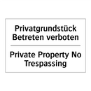 Privatgrundstück Betreten verboten/.../ - Private Property No Trespassing/.../