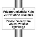Privatgrundstück: Kein Zutritt /.../ - Private Property: No Access Without /.../