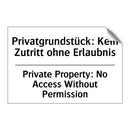 Privatgrundstück: Kein Zutritt /.../ - Private Property: No Access Without /.../